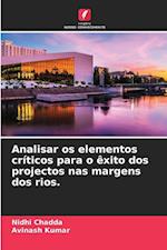 Analisar os elementos críticos para o êxito dos projectos nas margens dos rios.