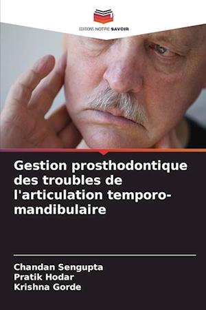 Gestion prosthodontique des troubles de l'articulation temporo-mandibulaire