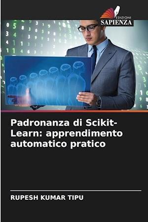 Padronanza di Scikit-Learn: apprendimento automatico pratico