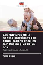 Les fractures de la hanche entraînent des complications chez les femmes de plus de 65 ans