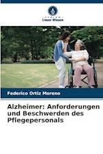 Alzheimer: Anforderungen und Beschwerden des Pflegepersonals