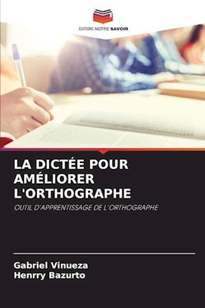 LA DICTÉE POUR AMÉLIORER L'ORTHOGRAPHE