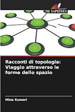 Racconti di topologia: Viaggio attraverso le forme dello spazio