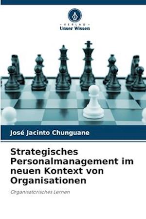 Strategisches Personalmanagement im neuen Kontext von Organisationen