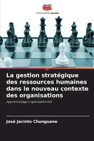 La gestion stratégique des ressources humaines dans le nouveau contexte des organisations