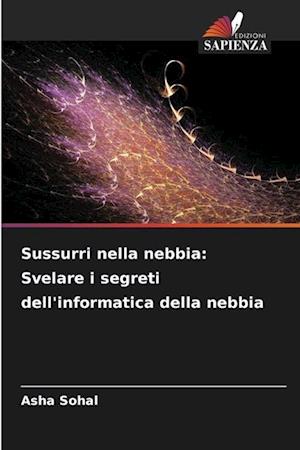 Sussurri nella nebbia: Svelare i segreti dell'informatica della nebbia