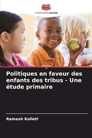 Politiques en faveur des enfants des tribus - Une étude primaire