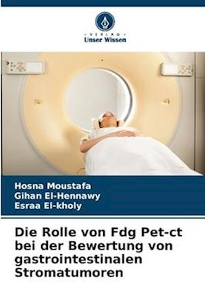 Die Rolle von Fdg Pet-ct bei der Bewertung von gastrointestinalen Stromatumoren