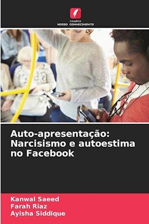 Auto-apresentação: Narcisismo e autoestima no Facebook