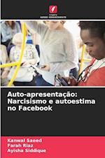 Auto-apresentação: Narcisismo e autoestima no Facebook