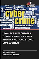 LEGGI PER AFFRONTARE IL CYBER CRIMINE E IL CYBER TERRORISMO - UNO STUDIO COMPARATIVO