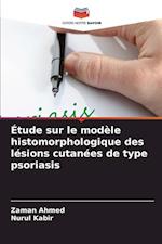 Étude sur le modèle histomorphologique des lésions cutanées de type psoriasis