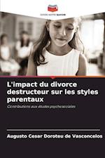 L'impact du divorce destructeur sur les styles parentaux