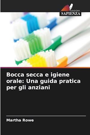 Bocca secca e igiene orale: Una guida pratica per gli anziani