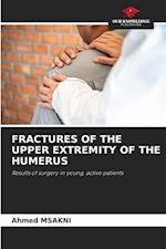 FRACTURES OF THE UPPER EXTREMITY OF THE HUMERUS