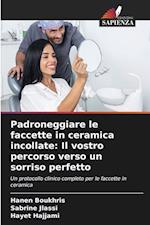 Padroneggiare le faccette in ceramica incollate: Il vostro percorso verso un sorriso perfetto