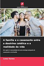 A família e o casamento entre a doutrina católica e a realidade da vida