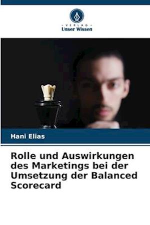 Rolle und Auswirkungen des Marketings bei der Umsetzung der Balanced Scorecard