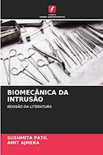 BIOMECÂNICA DA INTRUSÃO