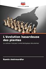 L'évolution hasardeuse des plantes