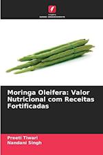 Moringa Oleifera: Valor Nutricional com Receitas Fortificadas