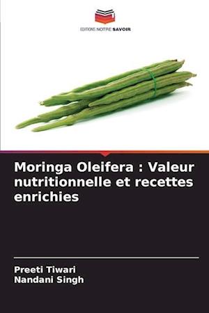 Moringa Oleifera : Valeur nutritionnelle et recettes enrichies