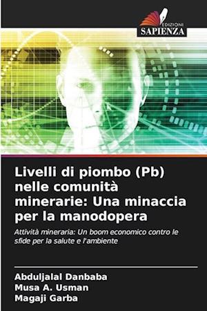 Livelli di piombo (Pb) nelle comunità minerarie: Una minaccia per la manodopera