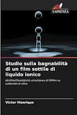 Studio sulla bagnabilità di un film sottile di liquido ionico