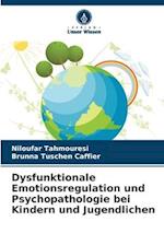 Dysfunktionale Emotionsregulation und Psychopathologie bei Kindern und Jugendlichen