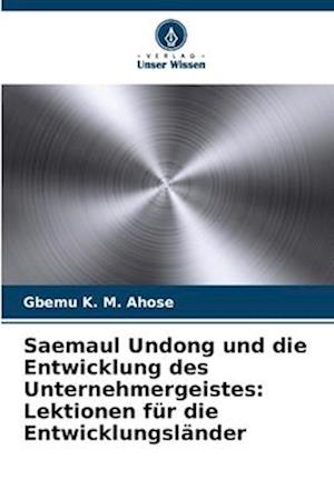 Saemaul Undong und die Entwicklung des Unternehmergeistes: Lektionen für die Entwicklungsländer