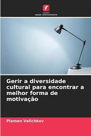 Gerir a diversidade cultural para encontrar a melhor forma de motivação