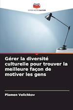 Gérer la diversité culturelle pour trouver la meilleure façon de motiver les gens