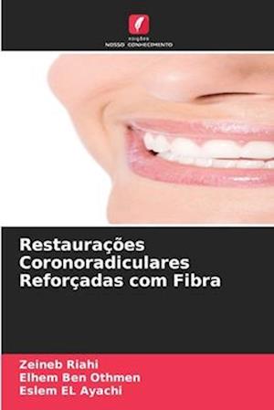 Restaurações Coronoradiculares Reforçadas com Fibra