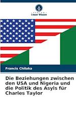 Die Beziehungen zwischen den USA und Nigeria und die Politik des Asyls für Charles Taylor