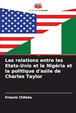 Les relations entre les Etats-Unis et le Nigéria et la politique d'asile de Charles Taylor