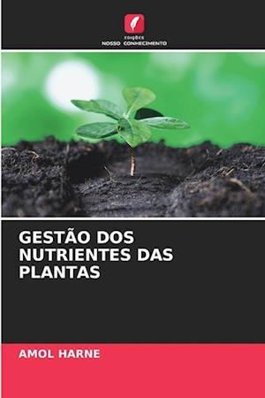 GESTÃO DOS NUTRIENTES DAS PLANTAS