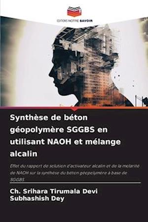 Synthèse de béton géopolymère SGGBS en utilisant NAOH et mélange alcalin