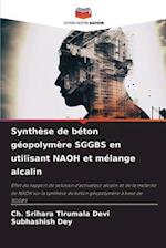 Synthèse de béton géopolymère SGGBS en utilisant NAOH et mélange alcalin