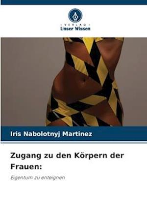 Zugang zu den Körpern der Frauen: