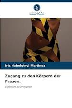 Zugang zu den Körpern der Frauen: