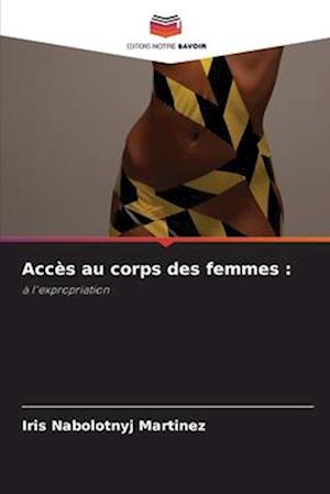 Accès au corps des femmes :