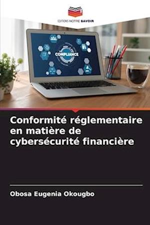 Conformité réglementaire en matière de cybersécurité financière