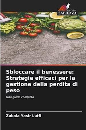 Sbloccare il benessere: Strategie efficaci per la gestione della perdita di peso