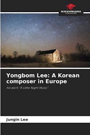 Yongbom Lee: A Korean composer in Europe