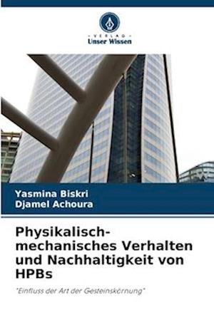 Physikalisch-mechanisches Verhalten und Nachhaltigkeit von HPBs