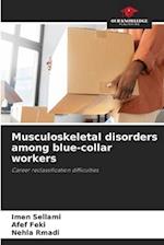 Musculoskeletal disorders among blue-collar workers