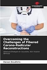 Overcoming the Challenges of Fibered Corono-Radicular Reconstructions