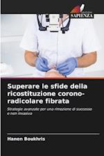 Superare le sfide della ricostituzione corono-radicolare fibrata