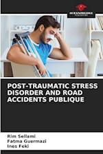 POST-TRAUMATIC STRESS DISORDER AND ROAD ACCIDENTS PUBLIQUE