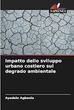 Impatto dello sviluppo urbano costiero sul degrado ambientale